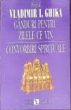 GANDURI PENTRU ZILELE CE VIN-VLADIMIR GHIKA-274756