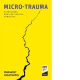 Micro-trauma. Vindecarea ranilor psihice cumulate