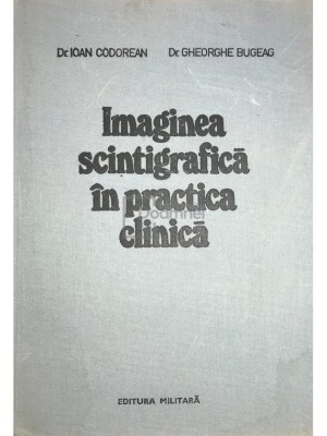 Ioan Codorean - Imaginea scintigrafica in practica clinica (Editia: 1985) foto