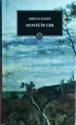 Mircea Eliade - Nunta in cer foto