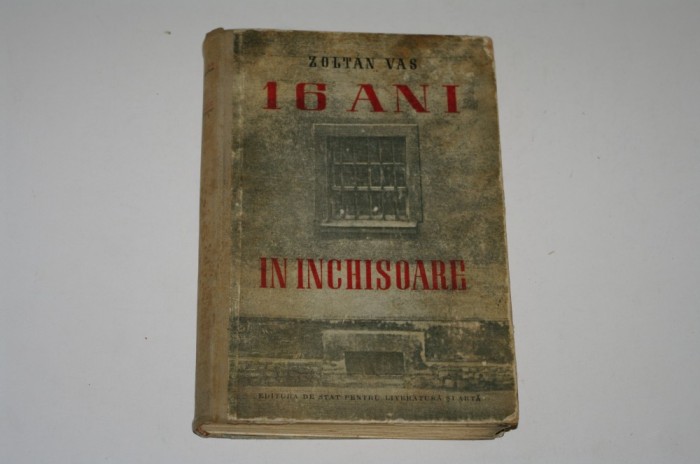 16 ani in inchisoare - Zoltan Vas - 1951