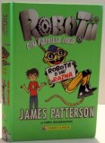 ROBOTII DIN FAMILIA MEA , ROBOTII O IAU RAZNA de JAMES PATTERSON SI CHRIS GRABENSTEIN , ILUSTRATII de JULIANA NEUFELD , 2016