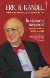 Cumpara ieftin In cautarea memoriei. Aparitia unei noi stiinte a mintii/Eric R. Kandel