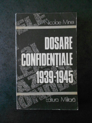 Nicolae Minei - Dosare confidentiale 1939-1945 foto