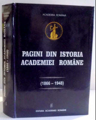 Pagini din istoria Academiei Romane 1866-1948 / Dorina N. Rusu foto