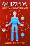 Vasant Lad - Ayurveda. Stiinta Autovindecarii: Ghid Practic pentru Sanatate Naturala, Detoxifiere si Echilibru Corp-Minte. Carte Romana