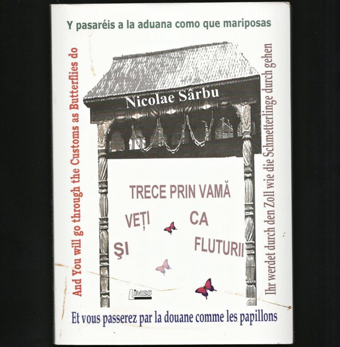 VEȚI TRECE PRIN VAMĂ CA ȘI FLUTURII - NICOLAE S&Acirc;RBU