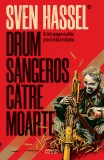 Drum s&acirc;ngeros către moarte (ed. 2020) - Sven Hassel, Nemira