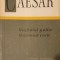 Caesar, Razboiul Galic. Razboiul Civil, Ed. Stiintifica, 1964 (doar 7000 de exemplare editate)