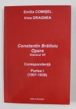 Constantin Brailoiu - opere, vol. 7, part. 1 Corespondenta 1907-1939 eds. Emilia Comisel, Irina Dragnea