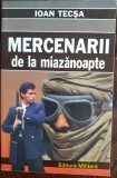 Cumpara ieftin IOAN TECSA - MERCENARII DE LA MIAZANOAPTE (CARTEA INTAI) [editia princeps, 1997]