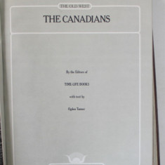THE CANADIANS , by THE EDITORS of TIME - LIFE BOOKS , with text by OGDEN TANNER , 1977