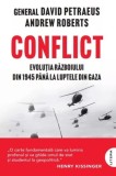 Conflict. Evolutia razboiului din 1945 pana la luptele din Gaza - David Petraeus, Andrew Roberts