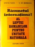 RASUNETUL INTERNATIONAL AL LUPTEI ROMANILOR PENTRU UNITATE NATIONALA-STEFAN PASCU, C.GH. MARINESCU