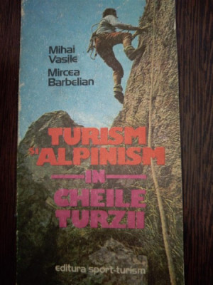 Turism si alpinism in Cheile Turzii -: Mihai Vasile, Mircea Barbelian foto