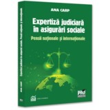 Expertiza judiciara in asigurari sociale. Pensii nationale si internationale - Ana Carp