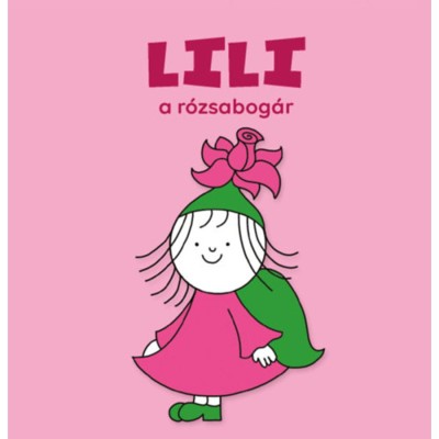 Lili, a r&amp;oacute;zsabog&amp;aacute;r - Bartos Erika foto