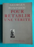 Georges Pompidou &ndash; Pour retablirune verite ( prima editie )