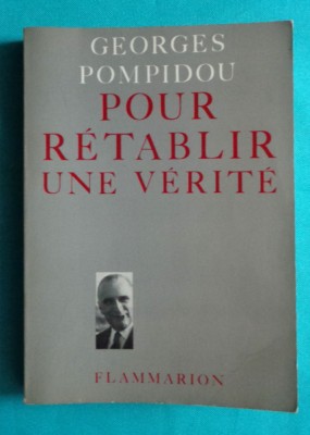 Georges Pompidou &amp;ndash; Pour retablirune verite ( prima editie ) foto