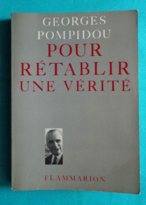 Georges Pompidou &ndash; Pour retablirune verite ( prima editie )