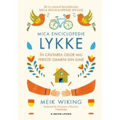 Mica Enciclopedie Lykke. In cautarea celor mai fericiti oameni din lume - Meik Wiking