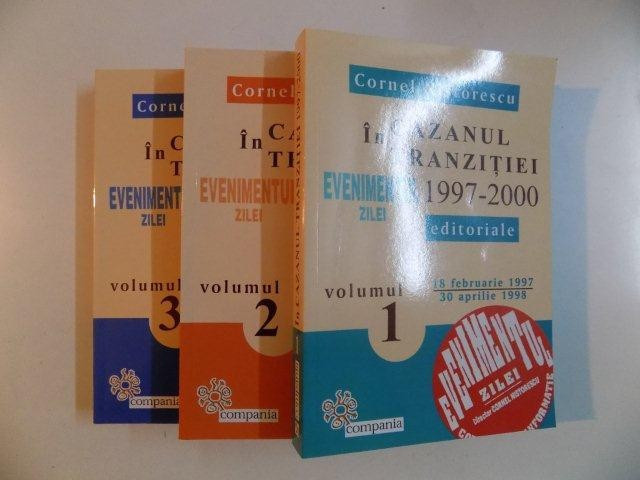 IN CAZANUL TRANZITIEI , EVENIMENTUL ZILEI 1997 - 2000 , EDITORIALE VOL. I - III de CORNEL NISTORESCU , 2015