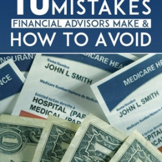 10 Medicare Mistakes Financial Advisors Make and How to Avoid Them