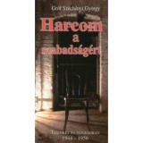 Harcom a szabads&aacute;g&eacute;rt - Tizenk&eacute;t &eacute;v fogs&aacute;gban 1944-1956 - Gr&oacute;f Sz&eacute;chenyi Gy&ouml;rgy