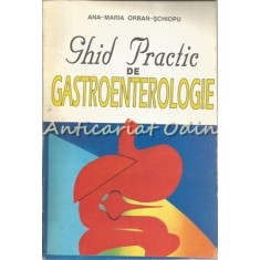 Ghid Practic De Gastroenterologie - Ana-Maria Orban-Schiopu