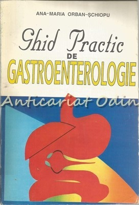 Ghid Practic De Gastroenterologie - Ana-Maria Orban-Schiopu