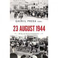 23 august 1944. Adevar si mistificare - Gavriil Preda