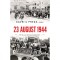 23 august 1944. Adevar si mistificare - Gavriil Preda