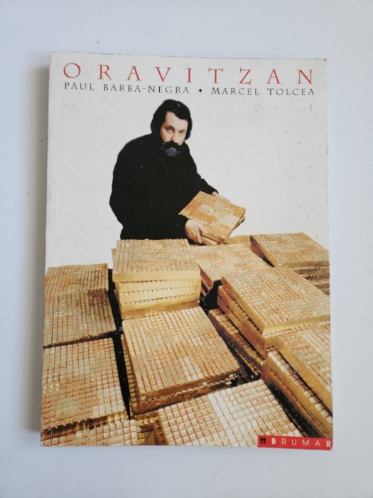 Paul Barba Neagra, Marcel Tolcea, ORAVITZAN, Album Arta, Oravitan Gallery New York, Timisoara, Brumar