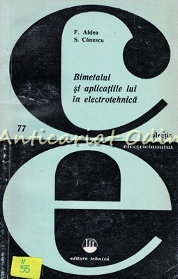Bimetalul Si Aplicatiile Lui In Electrotehnica - F. Aldea -Tiraj: 6740 Exemplare foto