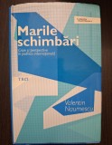MARILE SCHIMBARI - CRIZE SI PERSPECTIVE IN POLITICA INTERNATIONALA - VALENTIN NAUMESCU