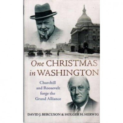 David J. Bercuson, Holger H. Herwing - One Christmas in Washington - Churchill and Rosevelt forge the grand alliance - 110192 foto