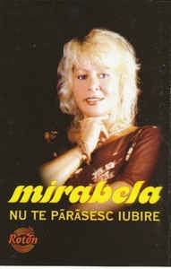 Casetă audio Mirabela Dauer &amp;lrm;&amp;ndash; Nu Te Părăsesc Iubire, originală foto