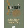 Az eltűnt miniatűr - Erich K&auml;stner, Erich Kastner