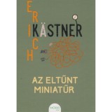 Az eltűnt miniatűr - Erich K&auml;stner
