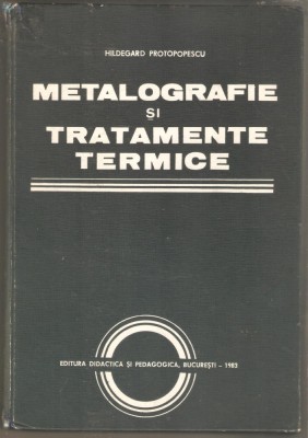 Metalografie si tratamente termice-Hildegard Protopopescu foto