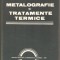 Metalografie si tratamente termice-Hildegard Protopopescu