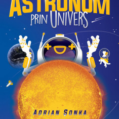 Ghidul Micului Astronom Prin Univers, Adnan Vasile, Adrian sonka - Editura Nemira