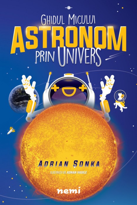 Ghidul Micului Astronom Prin Univers, Adnan Vasile, Adrian sonka - Editura Nemira