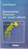 Cumpara ieftin Metamorfoze Financiare Pre &amp; Post Aderare - Ionel Bostan, Tipo Moldova, Iasi, 2007, Carte Politica Economica, 160 Pagini