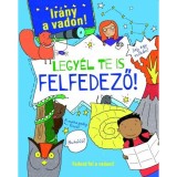 Legy&eacute;l te is felfedező!