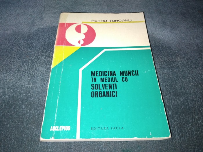 PETRE TURCANU - MEDICINA MUNCII IN MEDIUL CU SOLVENTI ORGANICI