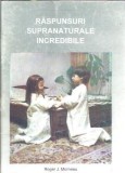 Cumpara ieftin Raspunsuri supranaturale incredibile - Roger J. Morneau