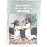 Raspunsuri supranaturale incredibile - Roger J. Morneau