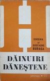 Dainuiri Danestene - Eugenia &amp; Costache Buraga, 1977, Junimea, Roman, Beletristica, Romana