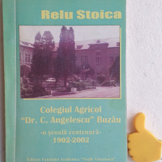 Colegiu agricol '' Dr. C. Angelescu'' 1902-2002 Relu Stoica